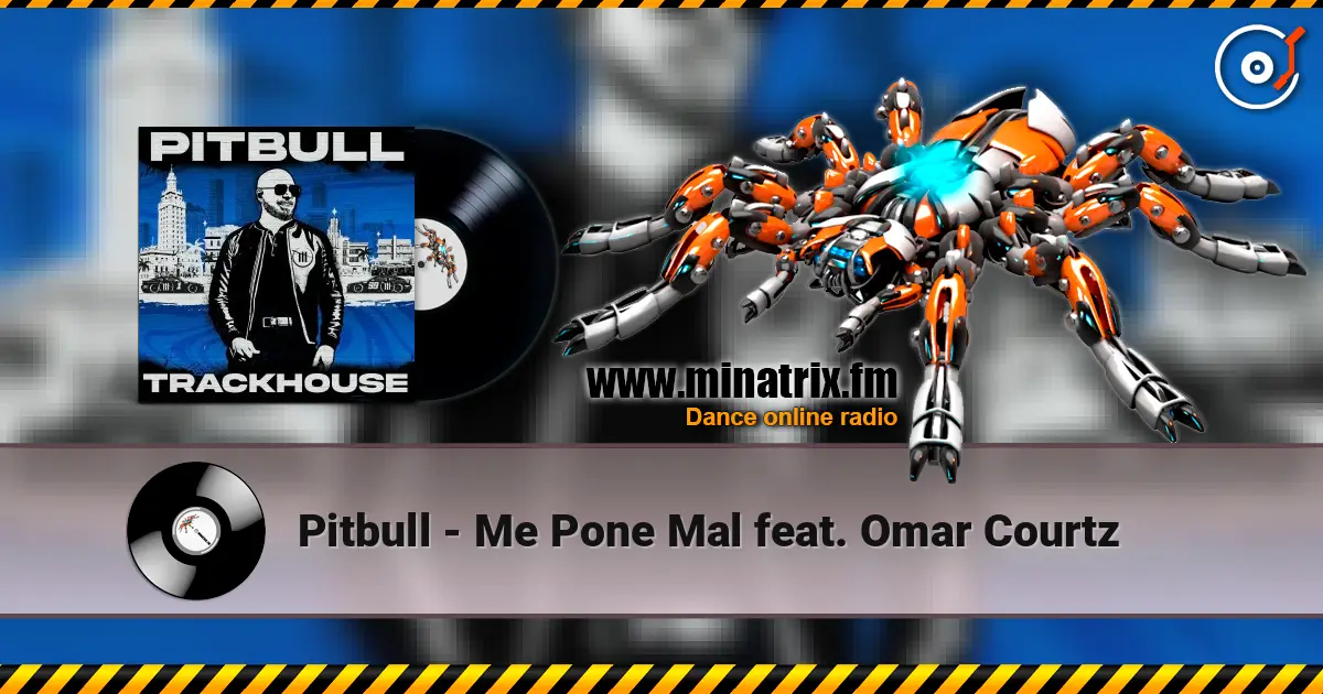 Pitbull - Me Pone Mal feat. Omar Courtz 高品质在线收听 | Minatrix.FM