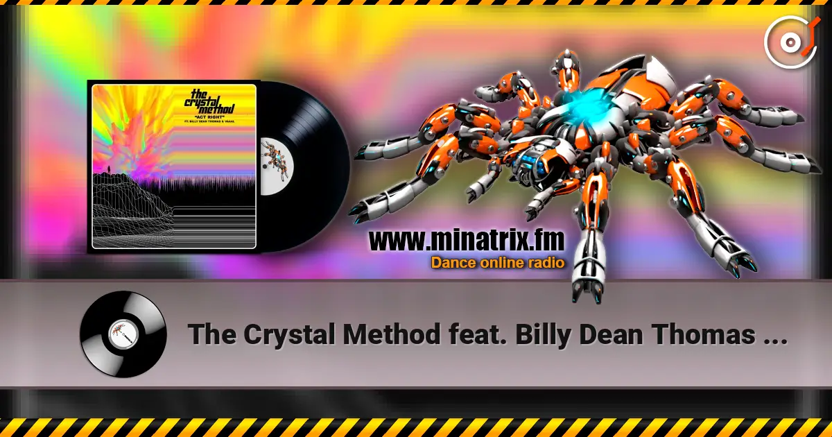 The Crystal Method feat. Billy Dean Thomas & Vaaal - Act Right 高品质在线收听 | Minatrix.FM