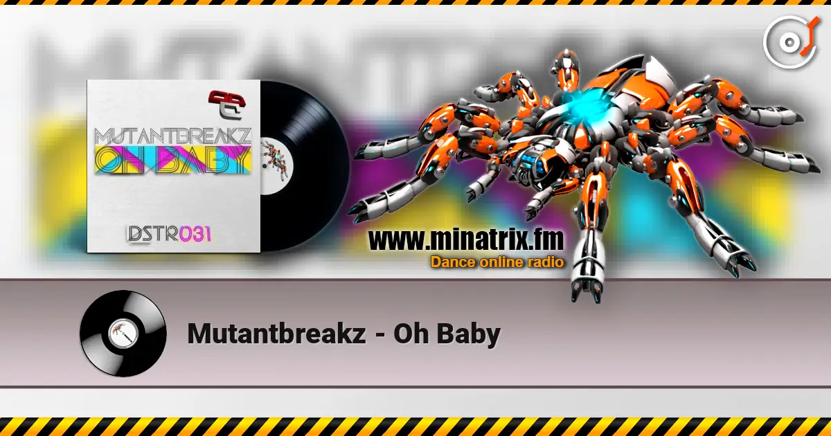 Mutantbreakz - Oh Baby 高品质在线收听 | Minatrix.FM