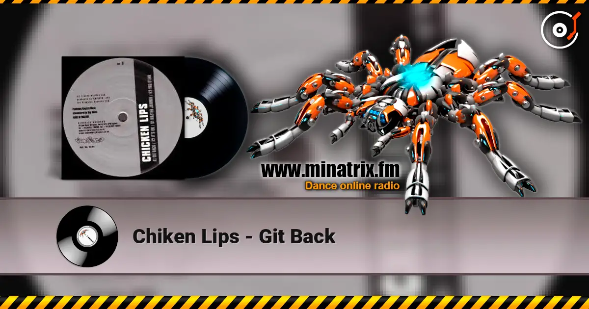 Chiken Lips - Git Back 高品质在线收听 | Minatrix.FM