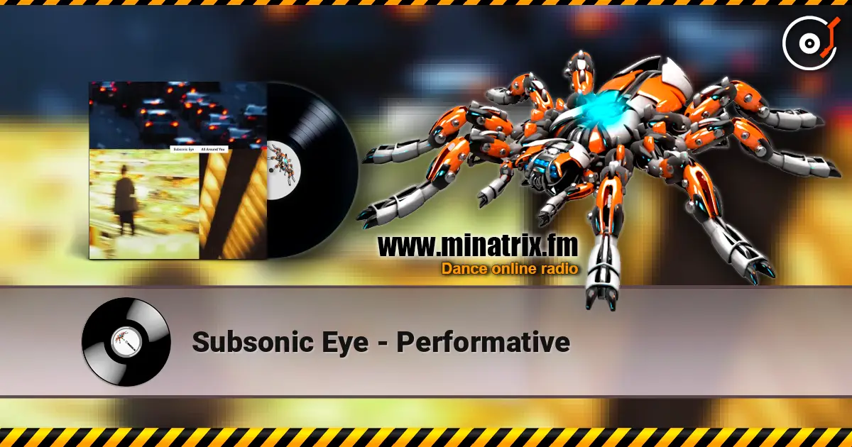 Subsonic Eye - Performative 高品质在线收听 | Minatrix.FM