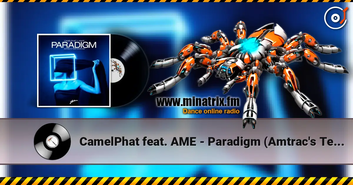 CamelPhat feat. AME - Paradigm (Amtrac's Temptation Mix) 高品质在线收听 | Minatrix.FM