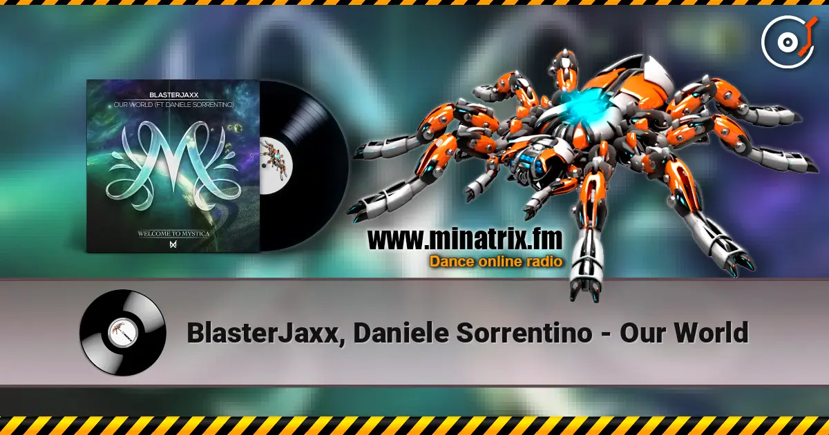 BlasterJaxx, Daniele Sorrentino - Our World 高品质在线收听 | Minatrix.FM