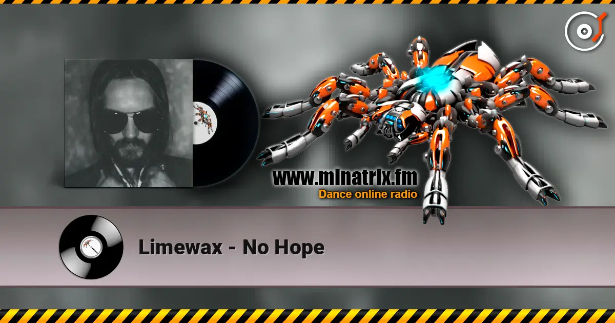 Limewax - No Hope 高品质在线收听 | Minatrix.FM