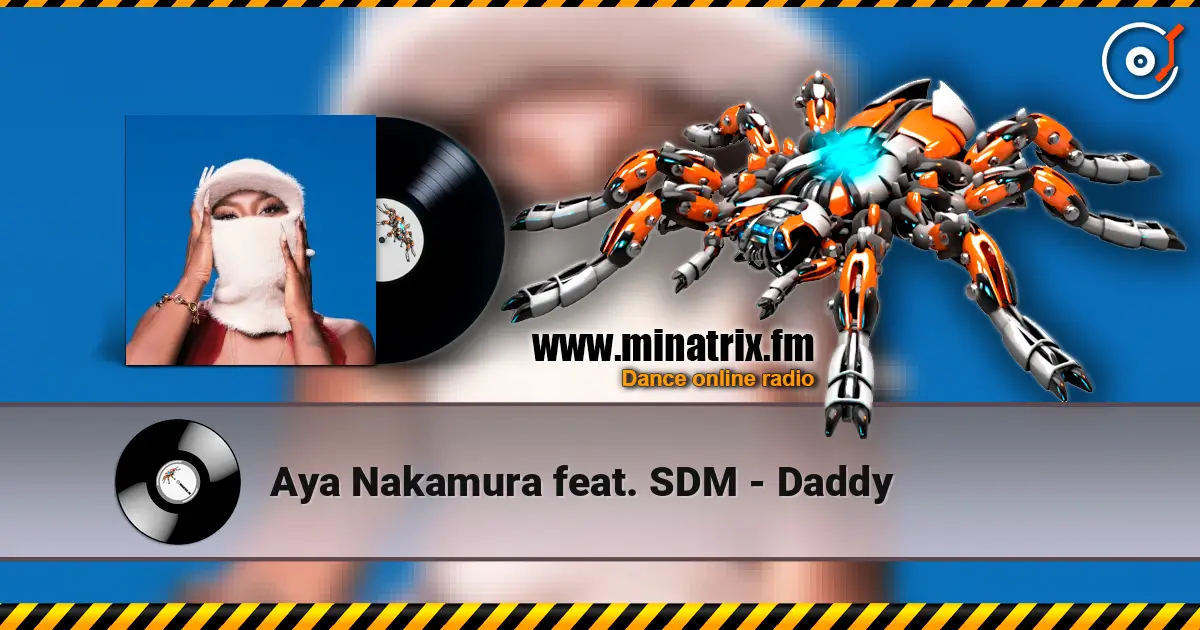Aya Nakamura feat. SDM - Daddy 高品质在线收听 | Minatrix.FM