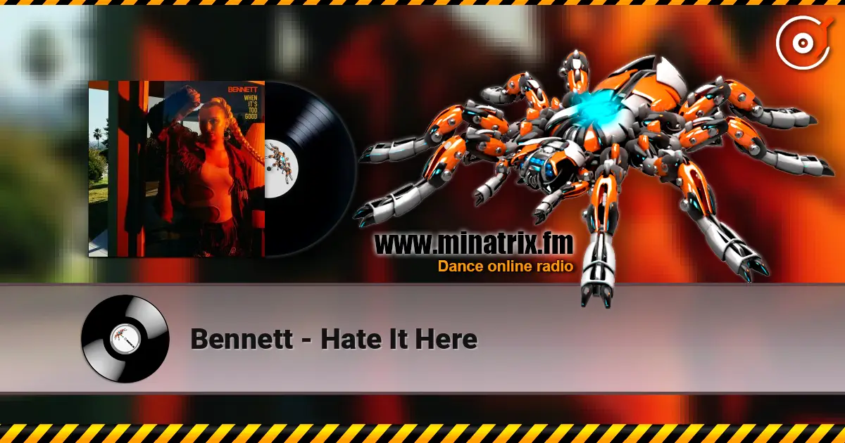 Bennett - Hate It Here 高品质在线收听 | Minatrix.FM