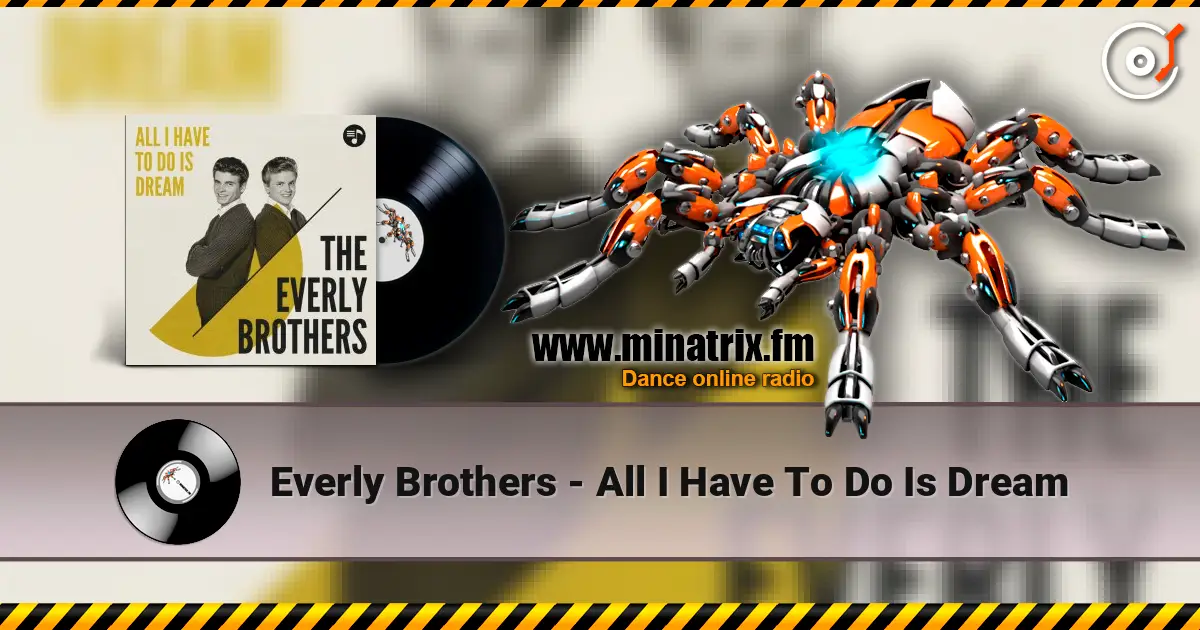 Everly Brothers - All I Have To Do Is Dream 高品质在线收听 | Minatrix.FM