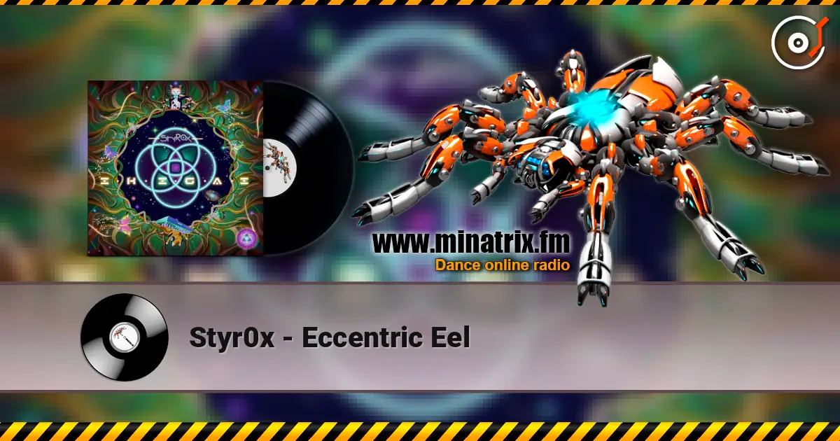 Styr0x - Eccentric Eel 高品质在线收听 | Minatrix.FM