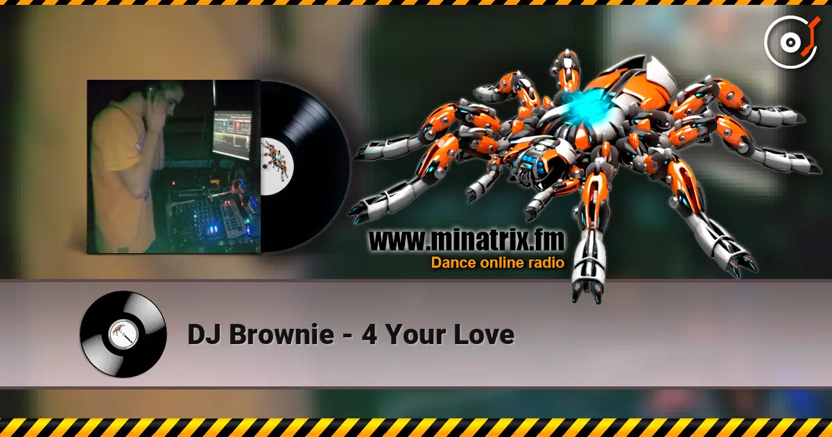 DJ Brownie - 4 Your Love 高品质在线收听 | Minatrix.FM