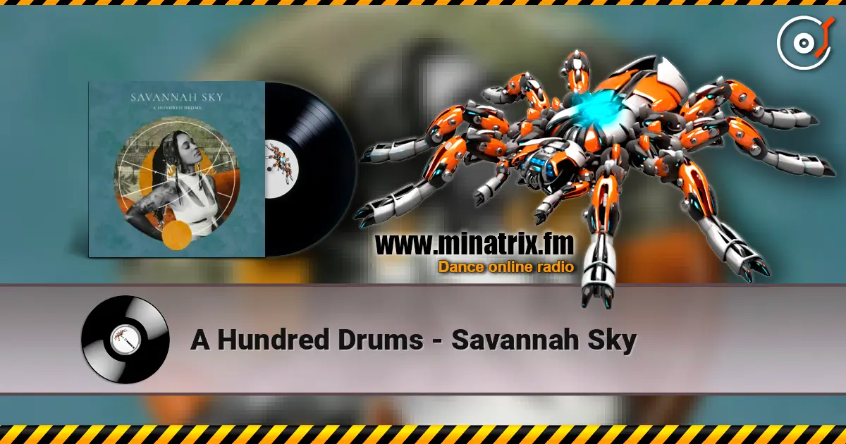 A Hundred Drums - Savannah Sky 高品质在线收听 | Minatrix.FM
