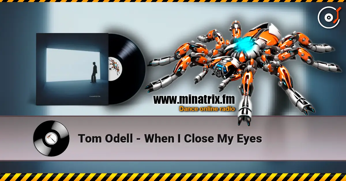 Tom Odell - When I Close My Eyes 高品质在线收听 | Minatrix.FM