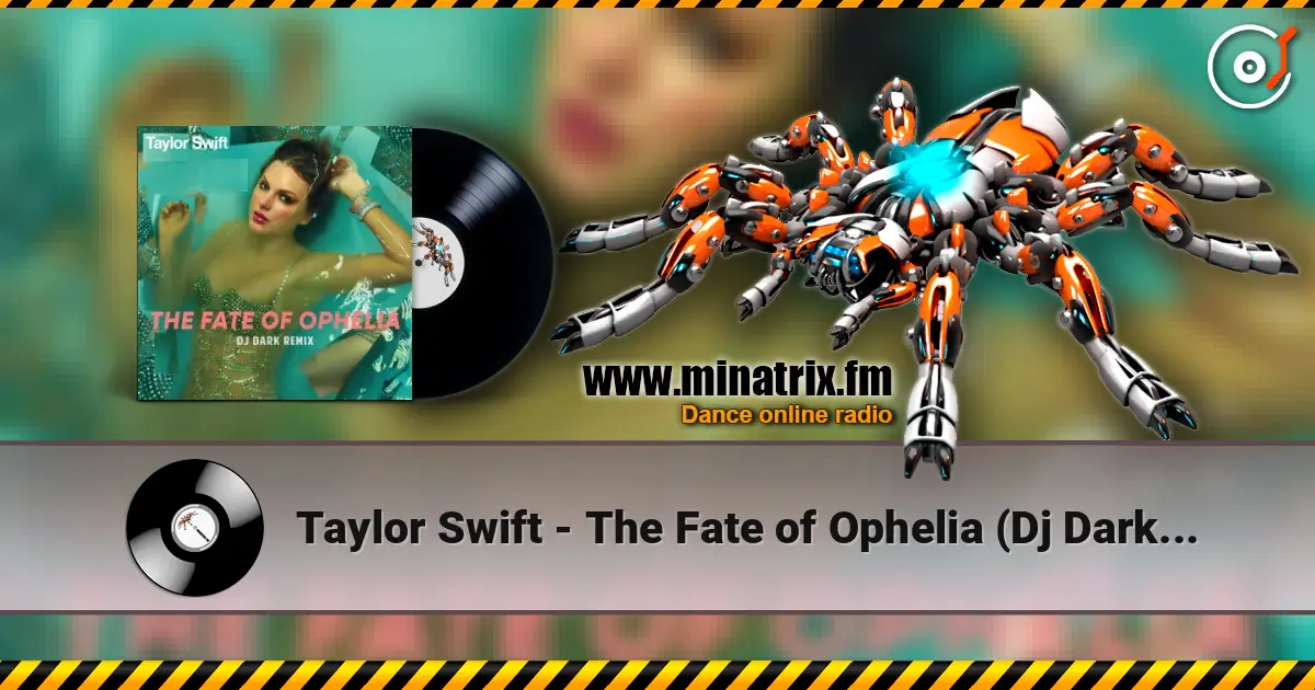 Taylor Swift - The Fate of Ophelia (Dj Dark Remix) 高品质在线收听 | Minatrix.FM