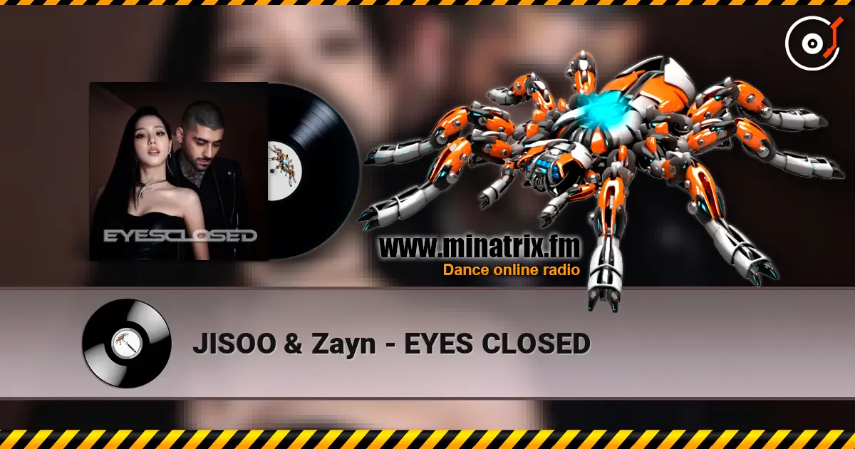 JISOO & Zayn - EYES CLOSED 高品质在线收听 | Minatrix.FM