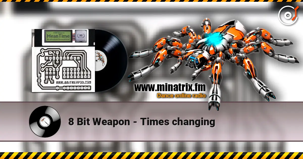 8 Bit Weapon - Times changing слухати онлайн у високій якості | Minatrix.FM