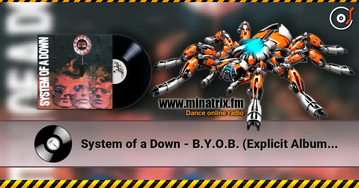 System of a Down - B.Y.O.B. (Explicit Album Version) 高品质在线收听 | Minatrix.FM