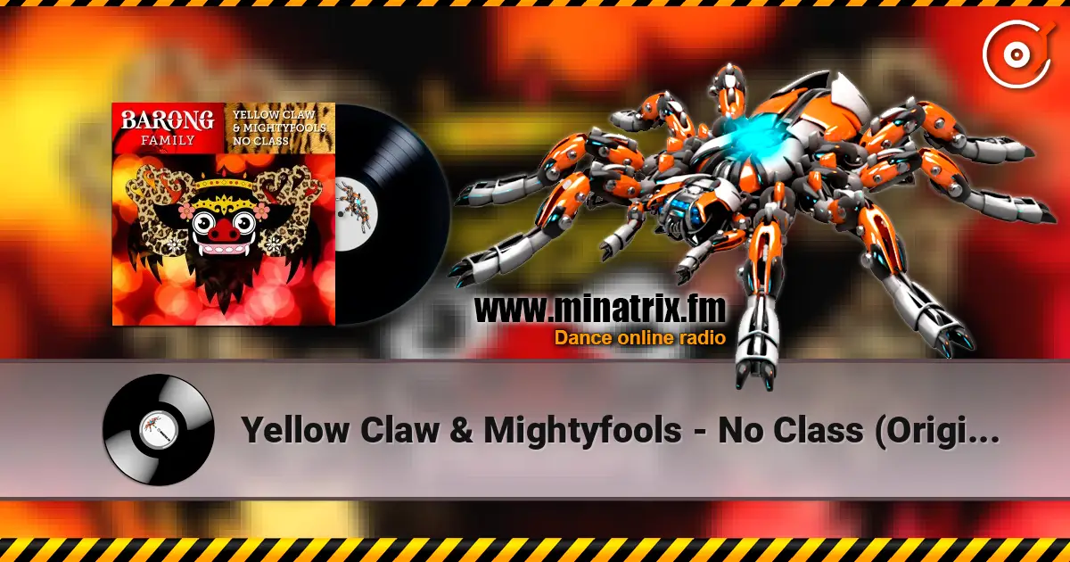 Yellow Claw & Mightyfools - No Class (Original Mix) 高品质在线收听 | Minatrix.FM