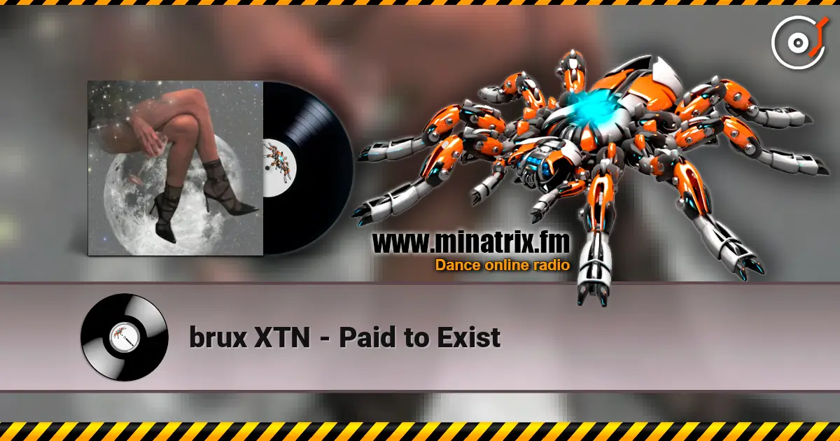 brux XTN - Paid to Exist 高品质在线收听 | Minatrix.FM