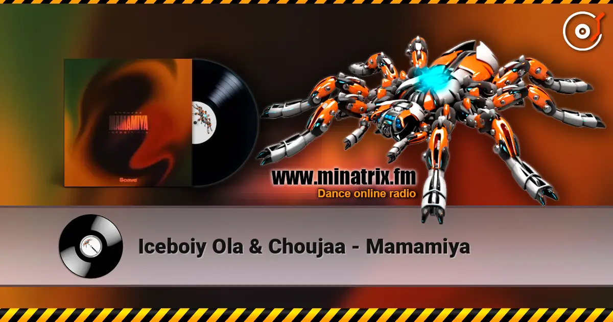 Iceboiy Ola & Choujaa - Mamamiya 高品质在线收听 | Minatrix.FM