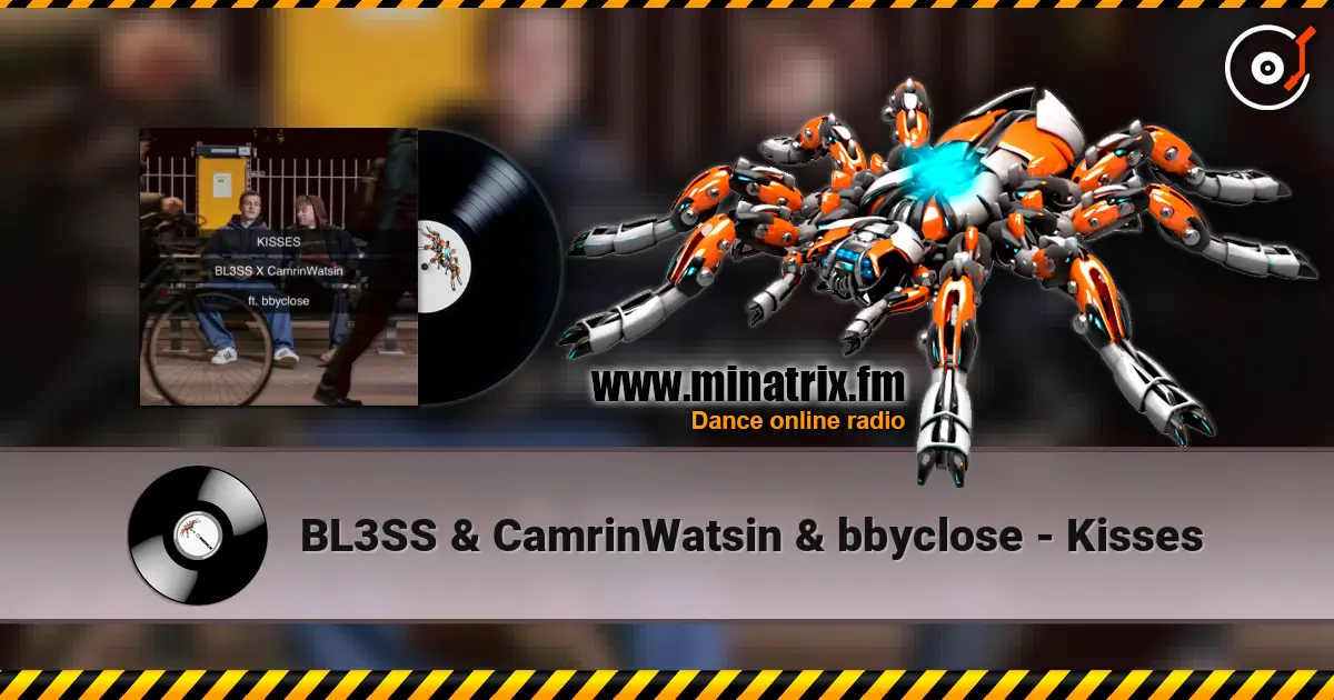 BL3SS & CamrinWatsin & bbyclose - Kisses 高品质在线收听 | Minatrix.FM