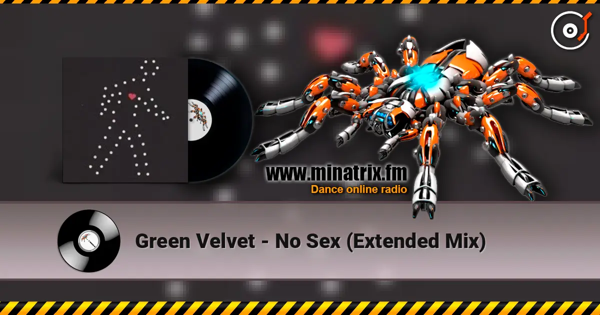 Green Velvet - No Sex (Extended Mix) 高品质在线收听 | Minatrix.FM