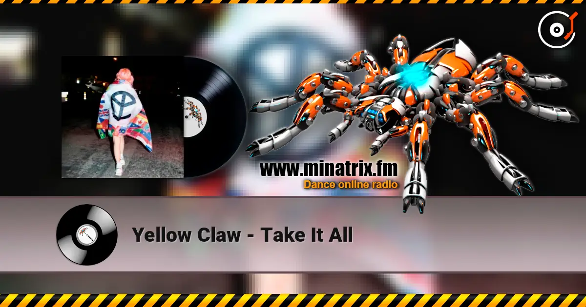 Yellow Claw - Take It All 高品质在线收听 | Minatrix.FM