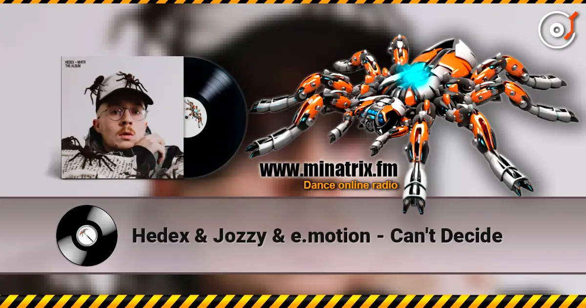 Hedex & Jozzy & e.motion - Can't Decide 高品质在线收听 | Minatrix.FM