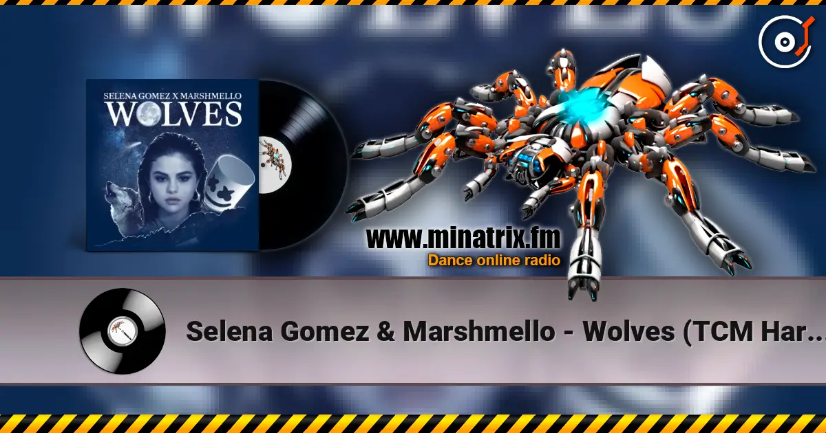 Selena Gomez & Marshmello - Wolves (TCM Hardstyle Remix) 高品质在线收听 | Minatrix.FM