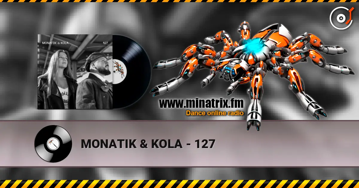 MONATIK & KOLA - 127 高品质在线收听 | Minatrix.FM