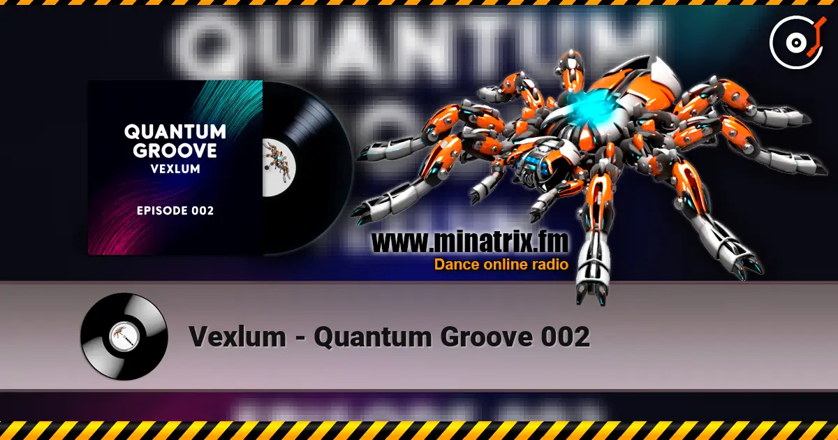 Vexlum - Quantum Groove 002 高品质在线收听 | Minatrix.FM