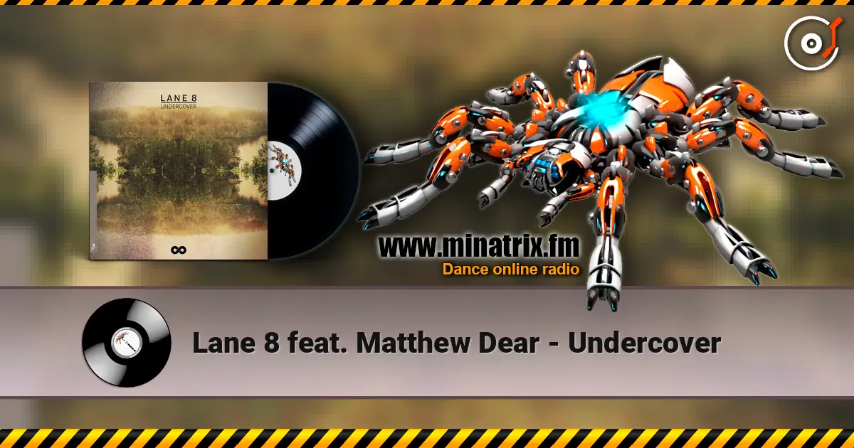Lane 8 feat. Matthew Dear - Undercover 高品质在线收听 | Minatrix.FM