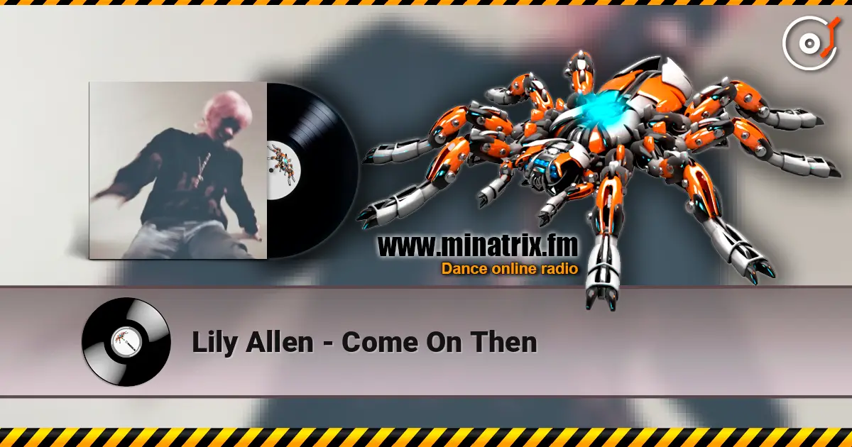 Lily Allen - Come On Then 高品质在线收听 | Minatrix.FM