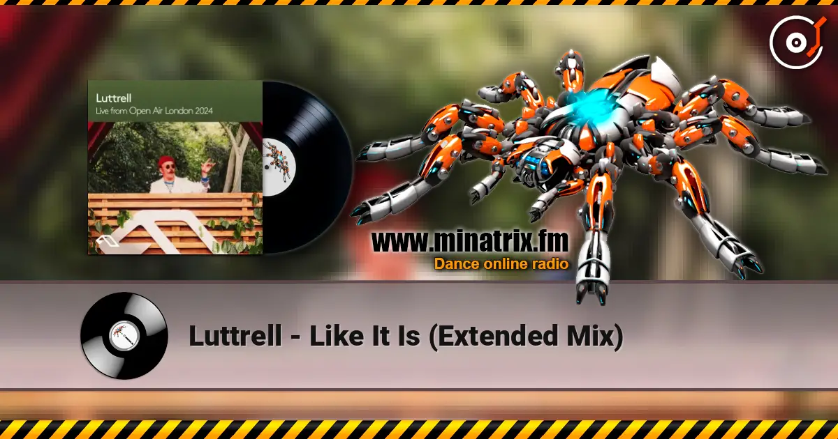 Luttrell - Like It Is (Extended Mix) 高品质在线收听 | Minatrix.FM