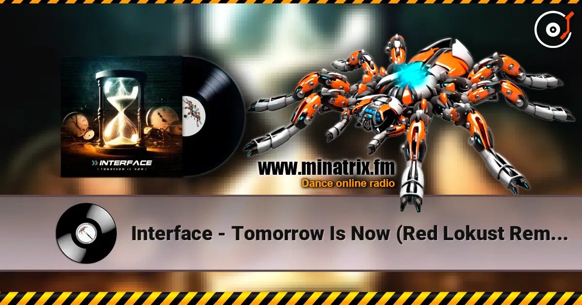 Interface - Tomorrow Is Now (Red Lokust Remix) 高品质在线收听 | Minatrix.FM