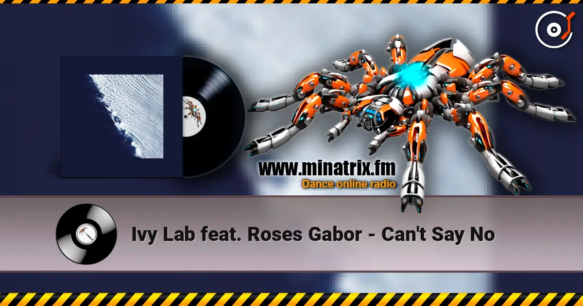 Ivy Lab feat. Roses Gabor - Can't Say No 高品质在线收听 | Minatrix.FM