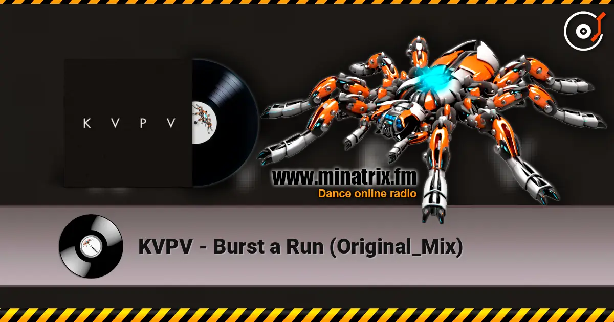 KVPV - Burst a Run (Original_Mix) 高品质在线收听 | Minatrix.FM