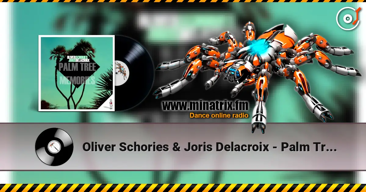 Oliver Schories & Joris Delacroix - Palm Tree Memories (Original Mix) 高品质在线收听 | Minatrix.FM