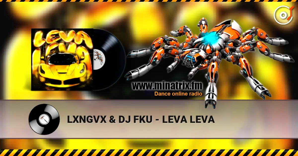 LXNGVX & DJ FKU - LEVA LEVA 高品质在线收听 | Minatrix.FM
