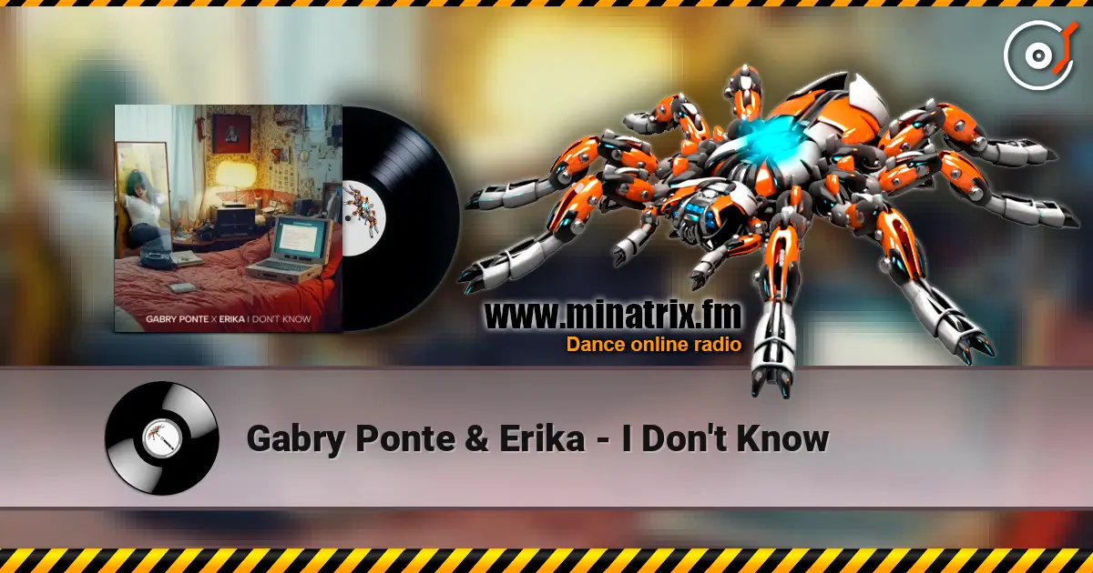 Gabry Ponte & Erika - I Don't Know 高品质在线收听 | Minatrix.FM