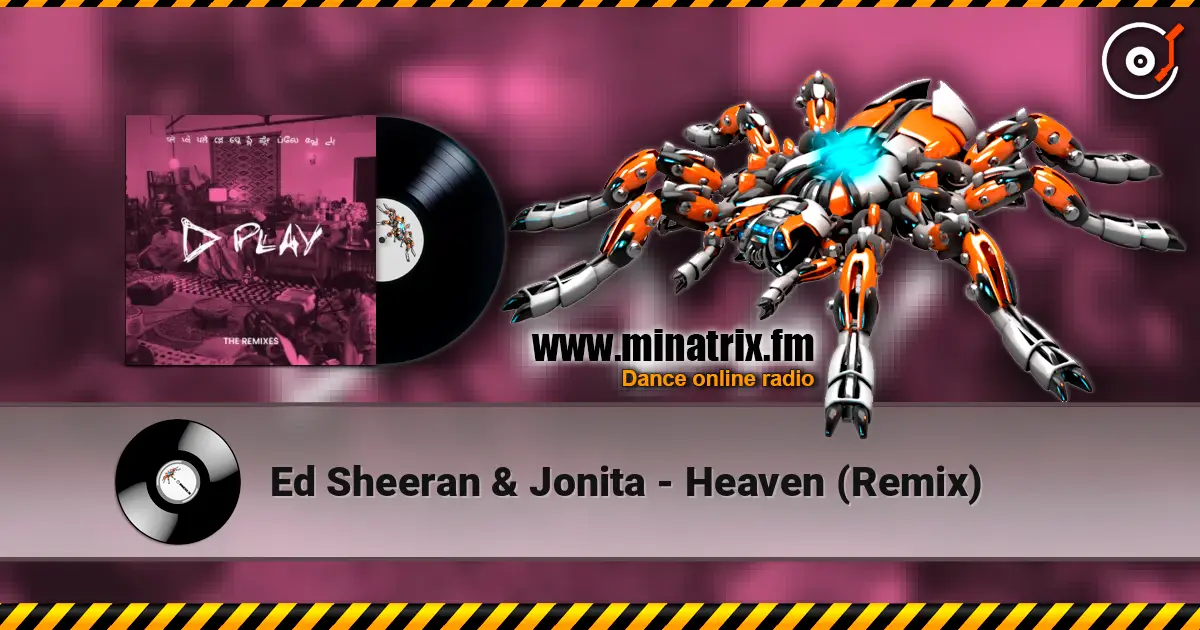 Ed Sheeran & Jonita - Heaven (Remix) 高品质在线收听 | Minatrix.FM