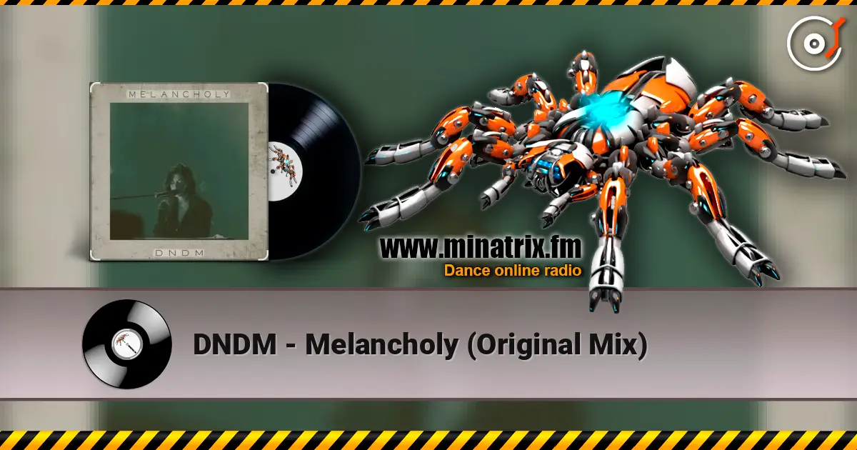DNDM - Melancholy (Original Mix) 高品质在线收听 | Minatrix.FM