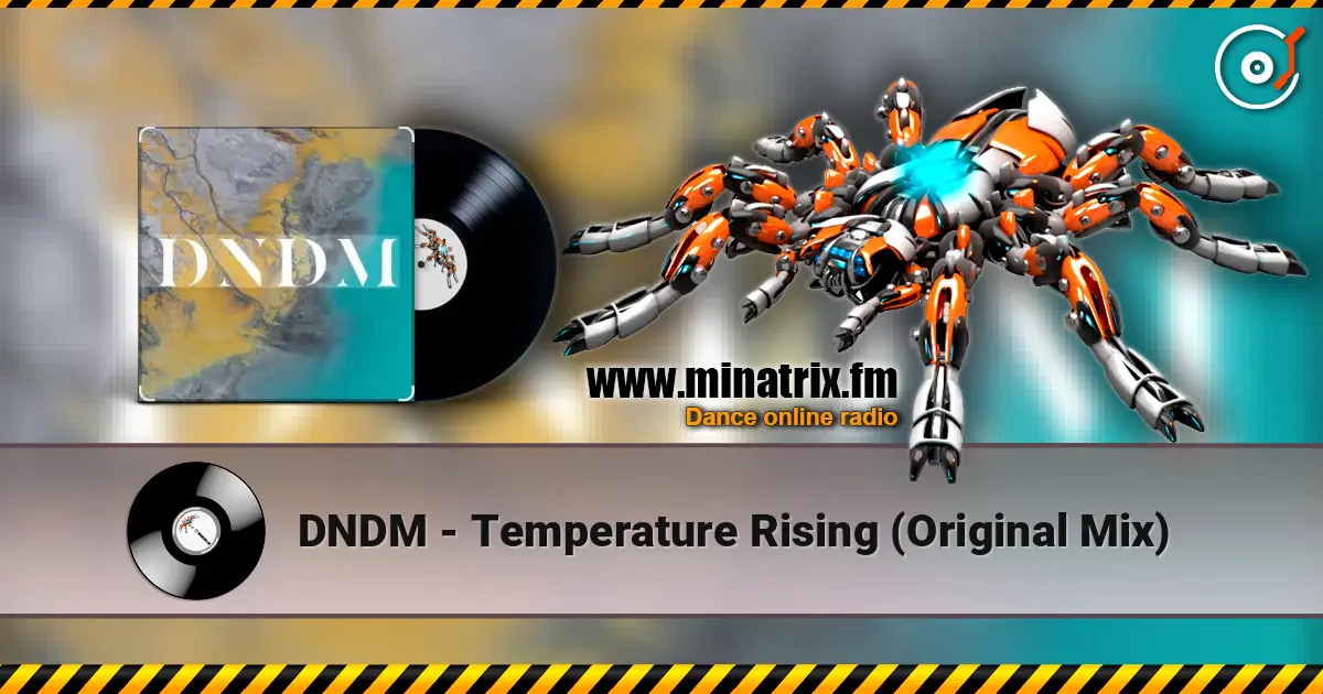 DNDM - Temperature Rising (Original Mix) 高品质在线收听 | Minatrix.FM