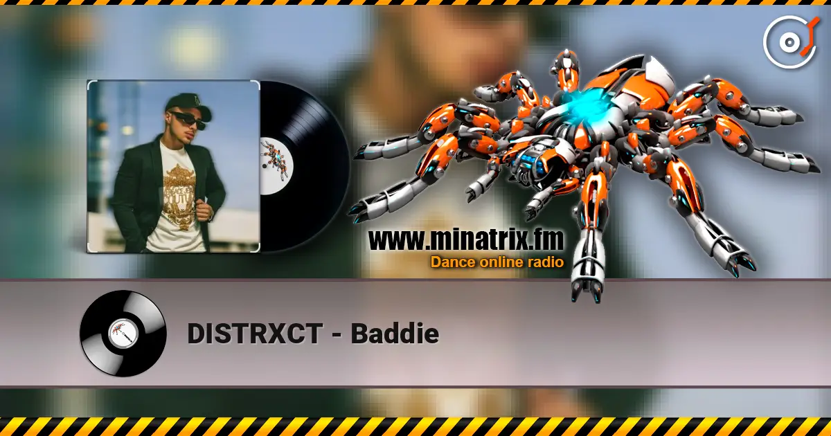 DISTRXCT - Baddie 高品质在线收听 | Minatrix.FM