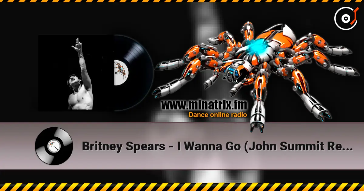 Britney Spears - I Wanna Go (John Summit Remix) 高品质在线收听 | Minatrix.FM