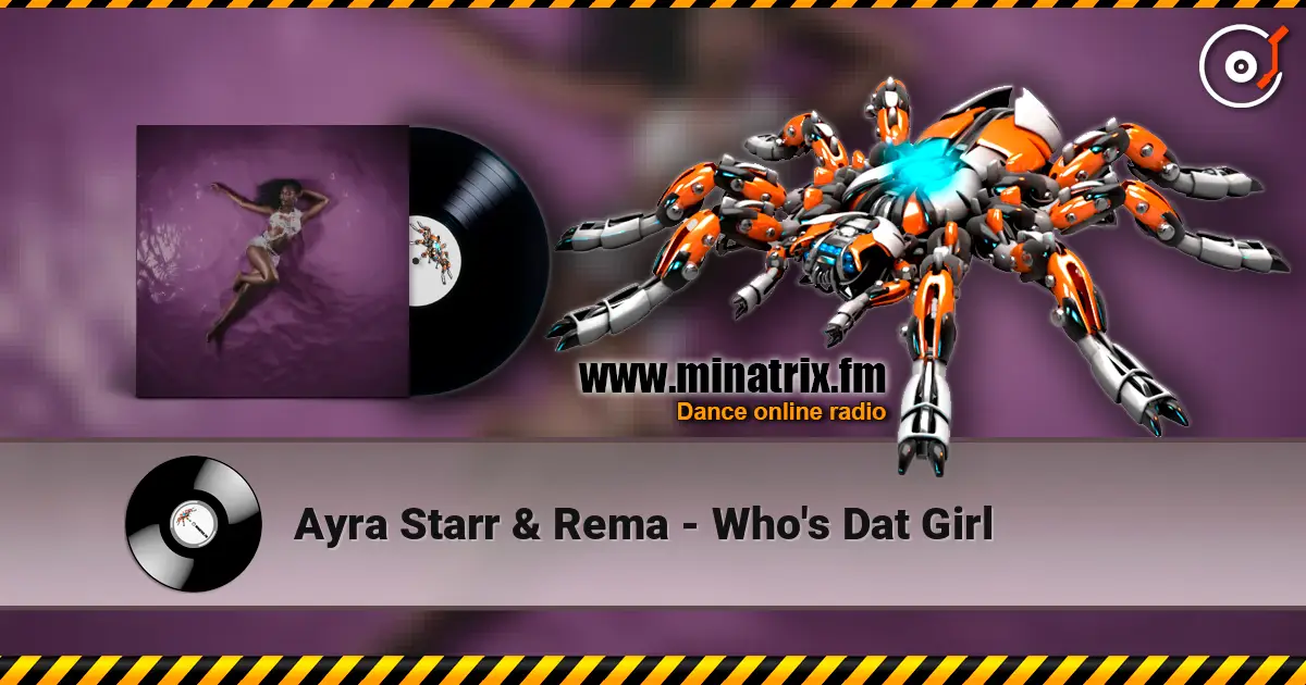 Ayra Starr & Rema - Who's Dat Girl 高品质在线收听 | Minatrix.FM