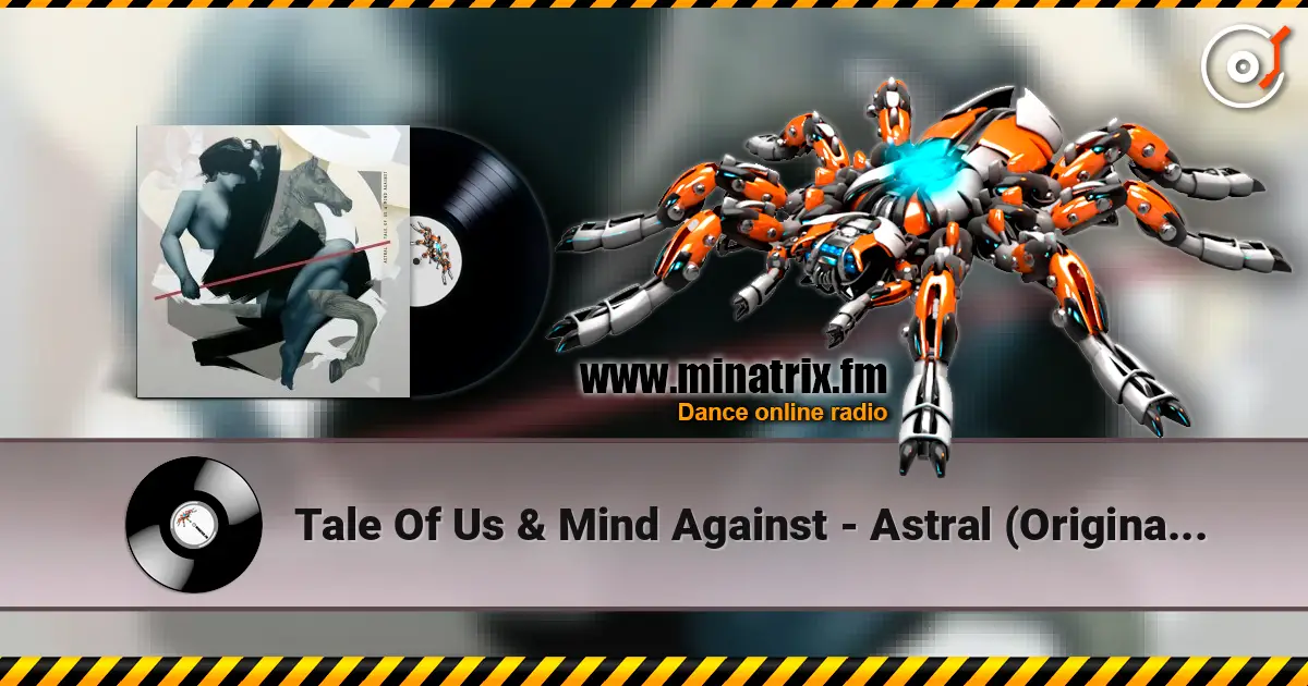 Tale Of Us & Mind Against - Astral (Original Mix) 高品质在线收听 | Minatrix.FM