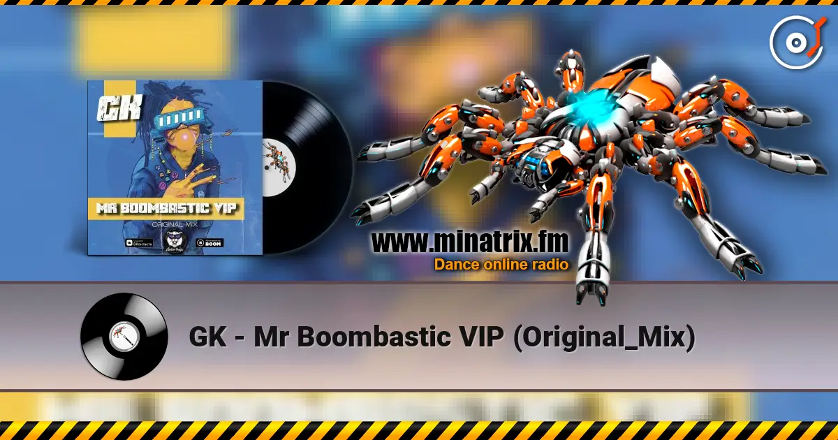 GK - Mr Boombastic VIP (Original_Mix) 高品质在线收听 | Minatrix.FM