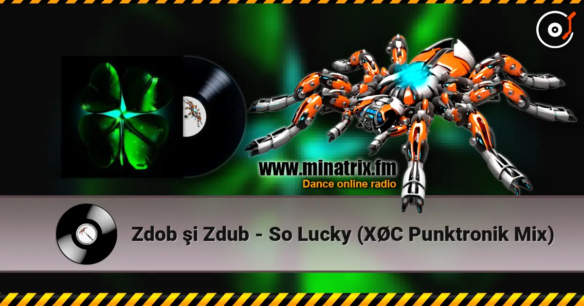 Zdob şi Zdub - So Lucky (XØC Punktronik Mix) 高品质在线收听 | Minatrix.FM