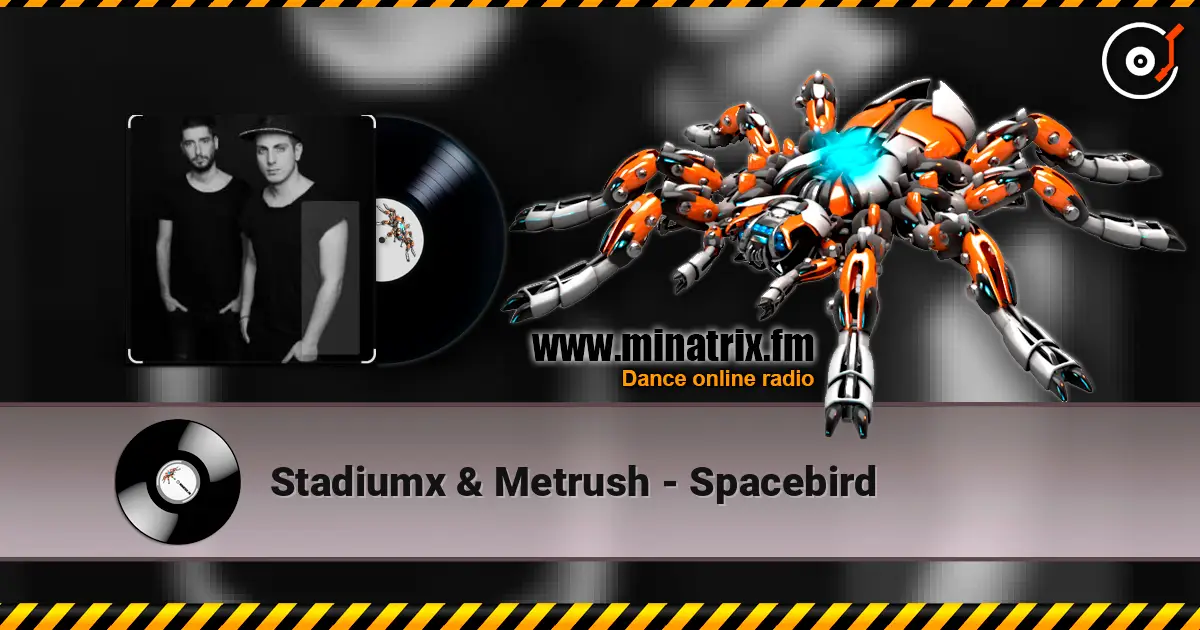 Stadiumx & Metrush - Spacebird 高品质在线收听 | Minatrix.FM
