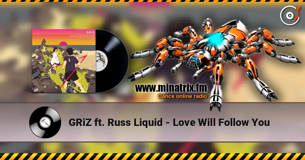GRiZ ft. Russ Liquid - Love Will Follow You 高品质在线收听 | Minatrix.FM