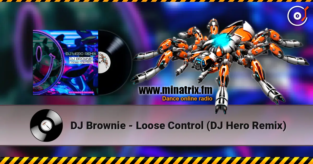 DJ Brownie - Loose Control (DJ Hero Remix) 高品质在线收听 | Minatrix.FM